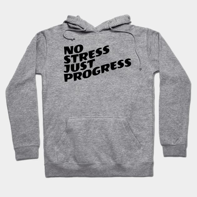 No Stress Just Progress Hoodie by Texevod